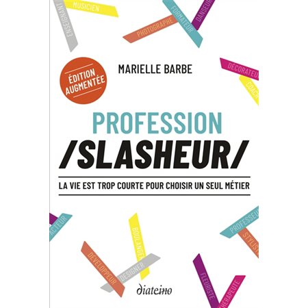 Profession slasheur : la vie est trop courte pour choisir un seul métier