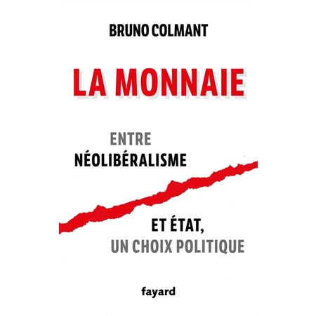 La monnaie : entre néolibéralisme et Etat, un choix politique