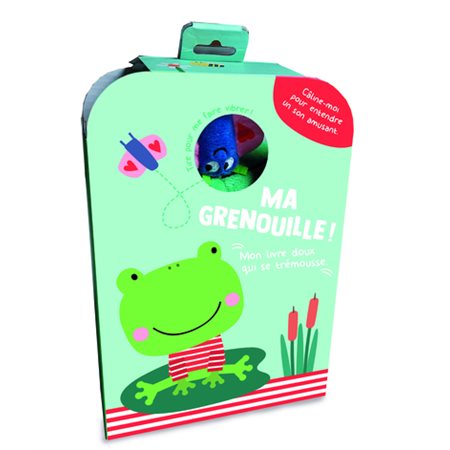 Ma grenouille !, Mon livre doux qui se trémousse  1X(N / R) BRISÉ