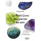 Le petit livre des pierres de soin:  40 pierres