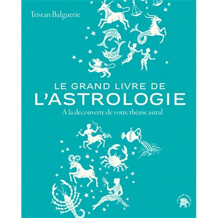 Le grand livre de l'astrologie :