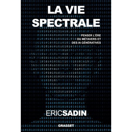 La vie spectrale : penser l'ère du métavers et des IA génératives  1X(N / R) BRISÉ