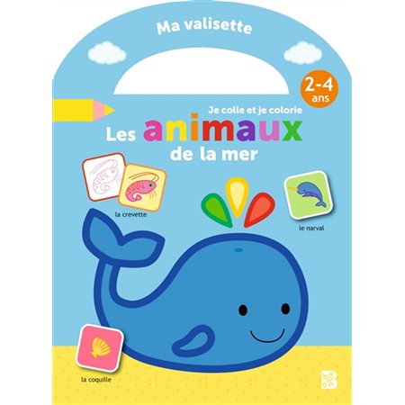 Les animaux de la mer : je colle et je colorie : 2-4 ans