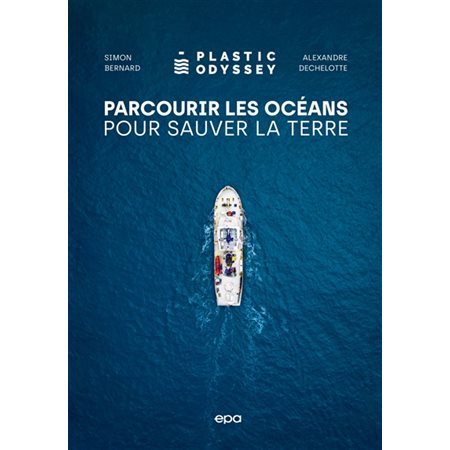 Plastic Odyssey : parcourir les océans pour sauver la Terre