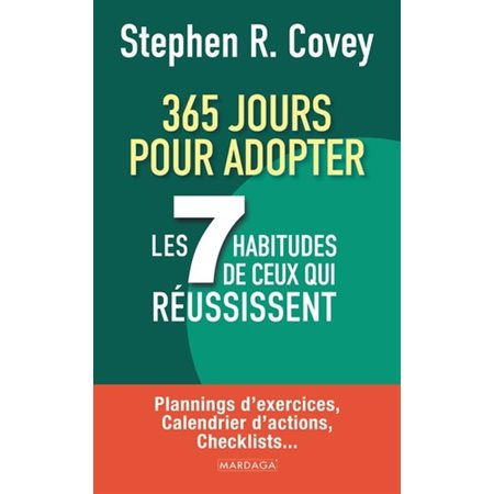 365 jours pour adopter les 7 habitudes de ceux qui réussissent : plannings d'exercices, calendrier d'actions, checklists...