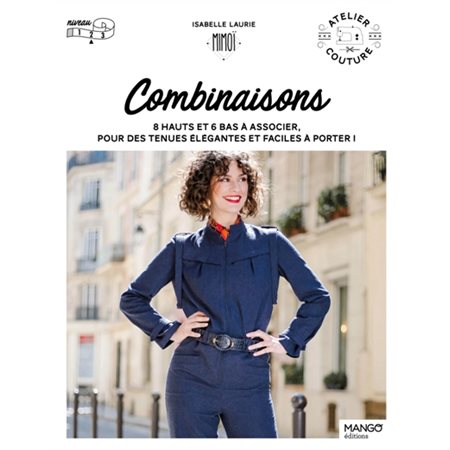 Combinaisons : 8 hauts et 6 bas à associer, pour des tenues élégantes et faciles à porter ! : niveau 2, Atelier couture