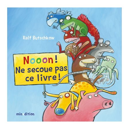 Nooon ! Ne secoue pas ce livre !, Un livre d'images Minedition