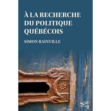 À la recherche du politique québécois