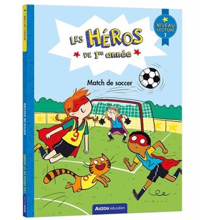 Match de soccer : niveau lecture 1, Les héros de 1re année