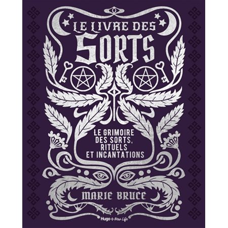 Le livre des sorts : le grimoire des sorts, rituels et incantations