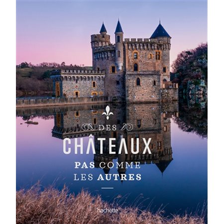 Des châteaux pas comme les autres