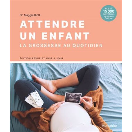 Attendre un enfant : La grossesse au quotidien