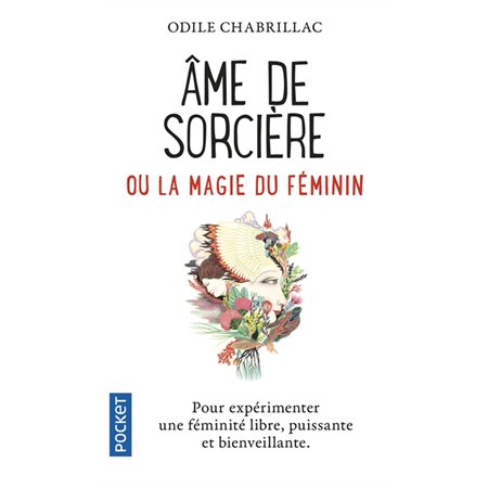 Ame de sorcière ou La magie du féminin : pour expérimenter une féminité libre, puissante et bienveillante, Pocket. Evolution, 17517