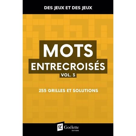 Mots entrecroisés vol. 3 : 255 grilles et solutions