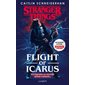 Flight of Icarus, Stranger things (1 abimé VD)