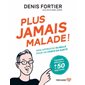 Plus jamais malade!:  Mon approche globale pour un corps en santé