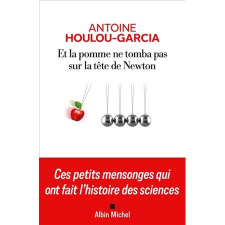 Et la pomme ne tomba pas sur la tête de Newton