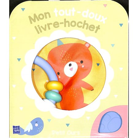 Petit ours, Mon tout-doux livre-hochet