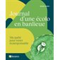 Journal d'une écolo en banlieue : Ma quête pour rester écoresponsable