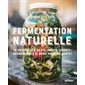 Fermentation naturelle : la révolution des aliments vivants