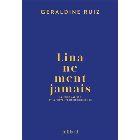 Lina ne ment jamais : la journaliste et la voyante de Brocéliande