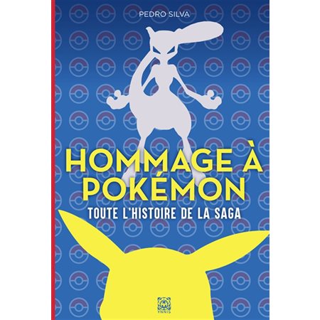 Hommage à Pokémon. Toute l'histoire de la saga