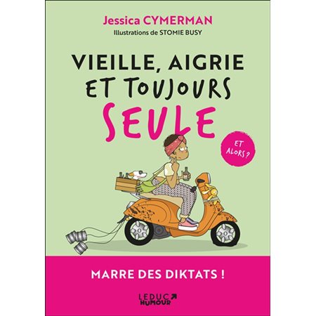 Vieille, aigrie et toujours seule : et alors ?