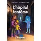 L'hôpital fantôme (9 à 12 ans)