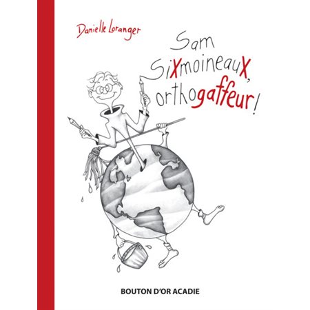 Sam SiXmoineauX, orthogaffeur !