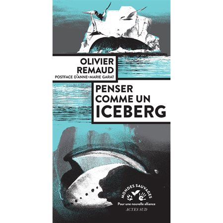 Penser comme un iceberg, Mondes sauvages, pour une nouvelle alliance