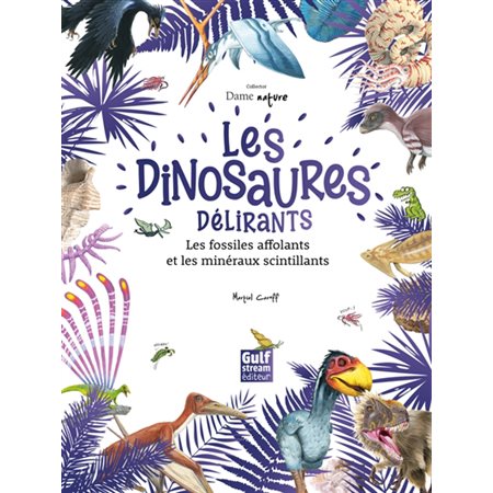 Les dinosaures délirants, les fossiles affolants et les minéraux scintillants, Dame nature