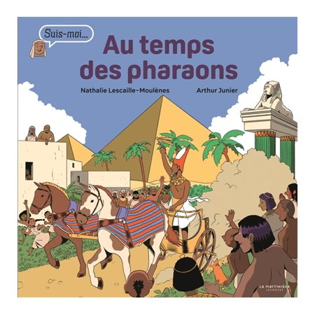 Au temps des pharaons : suis-moi..., Suis-moi au temps de...