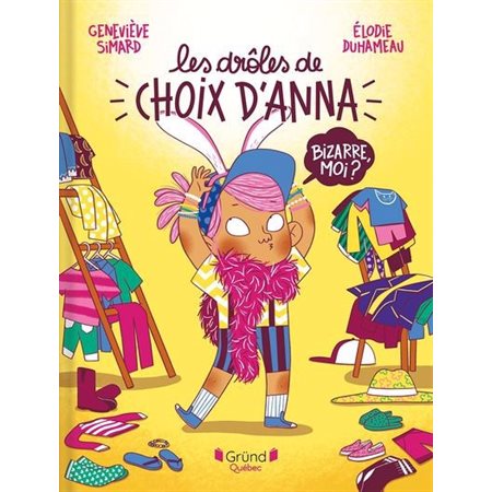 Les drôles de choix d'Anna, Bizarre, moi ?