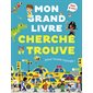 Mon grand livre cherche et trouve : pour toute l'année ! : dès 6 ans