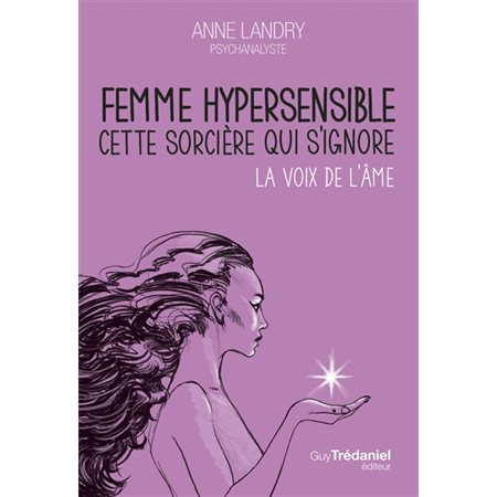 Femme hypersensible, cette sorcière qui s'ignore : la voix de l'âme