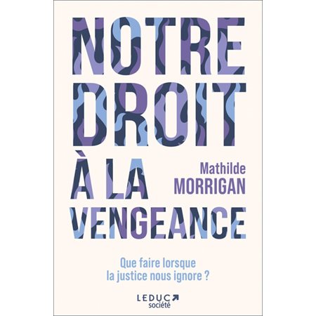 Notre droit à la vengeance : que faire lorsque la justice nous ignore ?