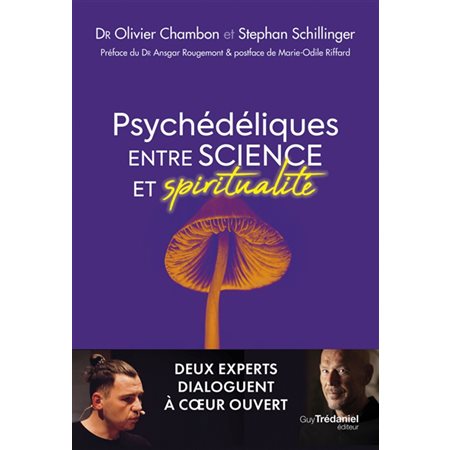 Psychédéliques : entre science et spiritualité : deux experts dialoguent à coeur ouvert