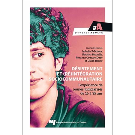 Désistement et (ré)intégration sociocommunautaire : L’expérience de jeunes judiciarisés de 16 à 35 ans, Devenir adulte