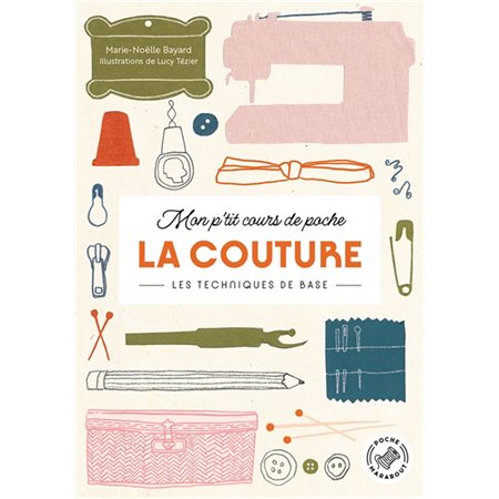 La couture : les techniques de base, Mon p'tit cours de poche