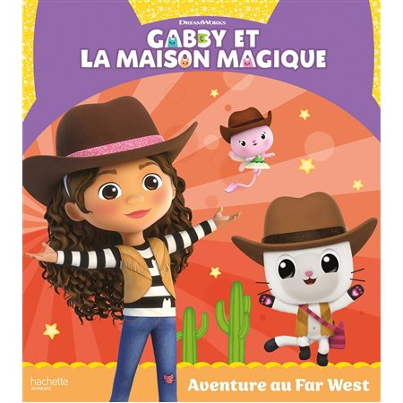 Aventure au Far West, Gabby et la maison magique