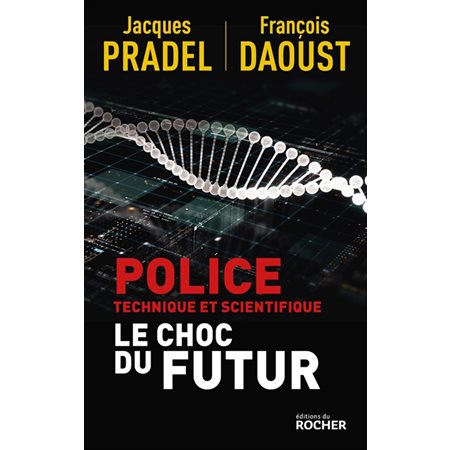 Police technique et scientifique : le choc du futur