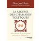 La sagesse des chamanes toltèques