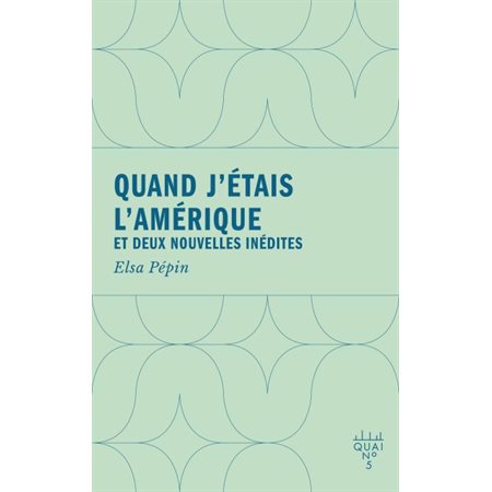 Quand j'étais l'Amérique : et deux nouvelles inédites, Quai no 5