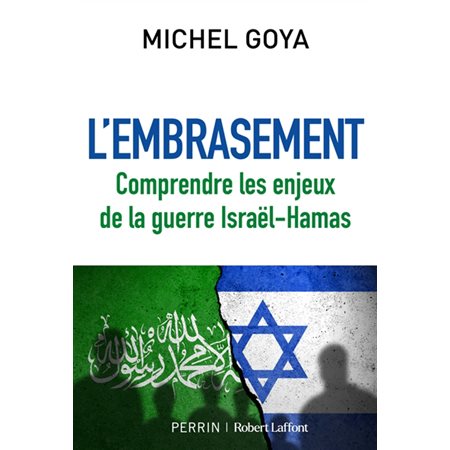 L'embrasement : comprendre les enjeux de la guerre Israël-Hamas