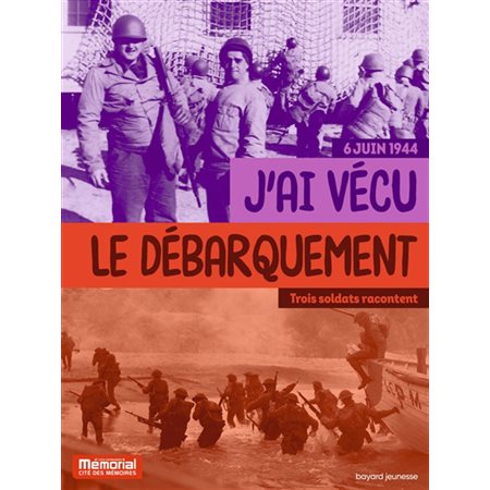 J'ai vécu le Débarquement, le 6 juin 1944