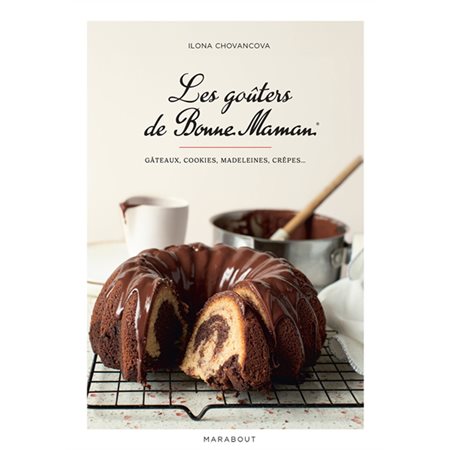 Les goûters de Bonne Maman : gâteaux, cookies, madeleines, crêpes...