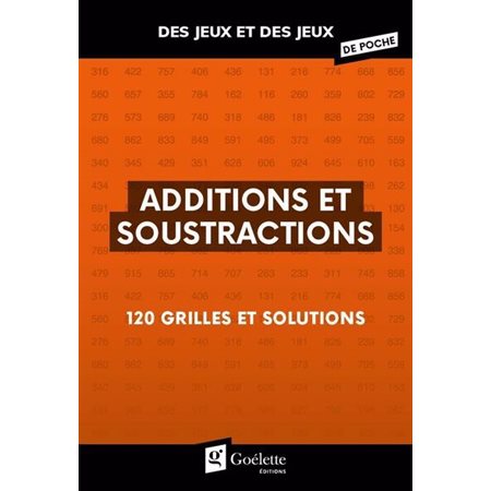 Additions et soustractions : 120 grilles et solutions, Des jeux et des jeux de poche