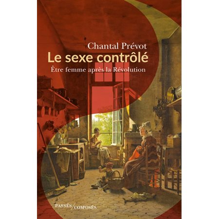 Le sexe contrôlé : être femme après la Révolution (1800-1815)