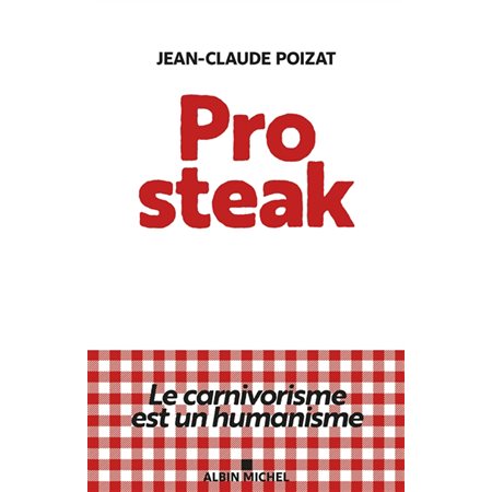 Pro steak : le carnivorisme est un humanisme