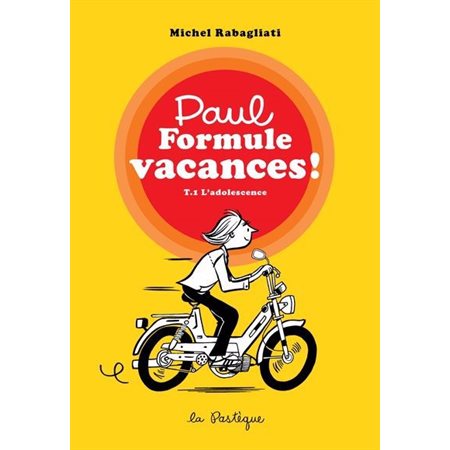 Paul formule vacances!:  t. 1 l'adolescence